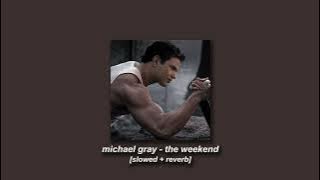 michael gray - the weekend [slowed   reverb]
