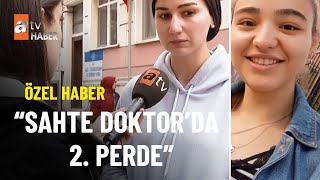 ÖZEL HABER - Sahte doktorun arkadaşı atv Haber’e konuştu - atv Ana Haber 29 Kasım 2022