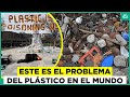 El drama de los plásticos: La búsqueda de soluciones por la contaminación mundial