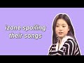 izone spoiling their songs for 3 minutes straight