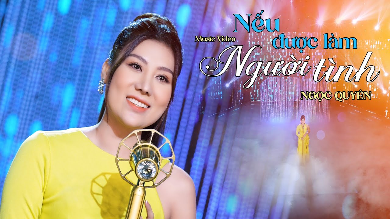 NẾU ĐƯỢC LÀM NGƯỜI TÌNH | CS. Ngọc Quyên.