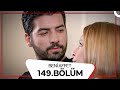Beni Affet 149 Bölüm