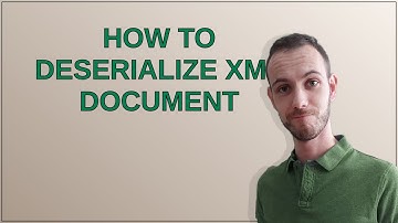 How to Deserialize XML document