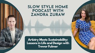 Artistry Meets Sustainability: Lessons in Life and Design with Trevor Fulmer