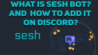 What is Sesh bot? & How to add it into a discord server?