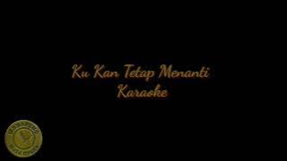 Ku Kan Tetap Menanti (karaoke)