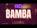 8D AUDIO/LUCIANO ft. BIA & AITCH - BAMBA