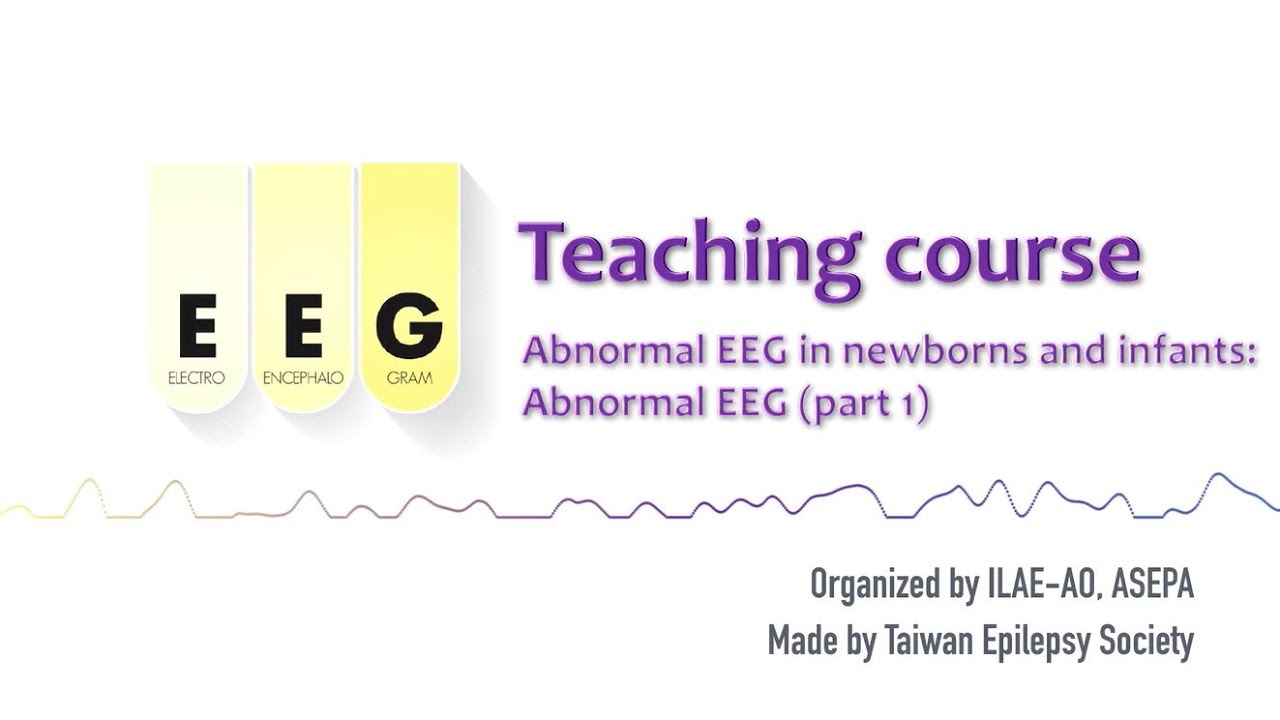 Abnormal Eeg In Newborns And Infants - Abnormal Part 1: #17 Ilae-Ao & Asepa  Eeg Teaching Course - Youtube