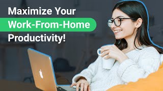 Stay Productive at Home: Top 5 Working from Home Tips