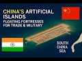 China's Artificial Islands: Floating Fortresses for Trade and Military