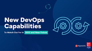 New DevOps Capabilities To Watch Out For in 2022 And Near Future | Algoworks