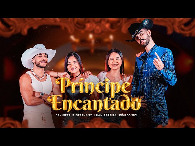 Príncipe Encantado - Jennifer e Stephany, @LuanPereiraLP, @KeviJonny (Oficial)