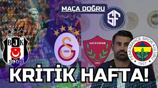 MAÇA DOĞRU | DERBİYİ KONUŞUYORUZ! | BEŞİKTAŞ  - GALATASARAY