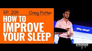 209: Greg Potter - How to Improve Your Sleep