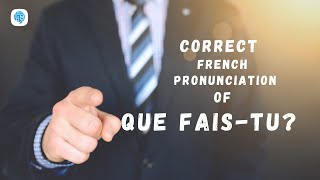 How to pronounce 'Que fais-tu? ' (What are you doing?) in French? | French Pronunciation