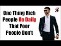 One Thing Rich People Do Daily That Poor People Don't