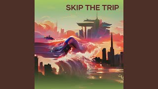 Skip the Trip
