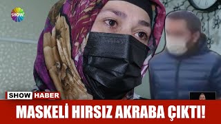 Maskeli hırsız akraba çıktı! Resimi