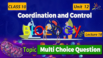 "Coordination & Control | MCQs with Answers | Biology Class 10" Lesson 18