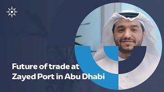 Future of trade at Zayed Port | Abu Dhabi Ports