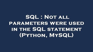 SQL : Not all parameters were used in the SQL statement (Python, MySQL)