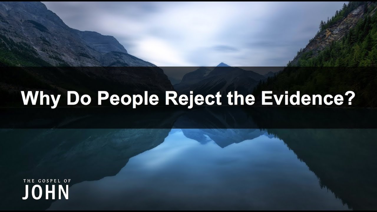 Benchmark Bible Church - 7.7.19 - Why Do People Reject The Evidence?