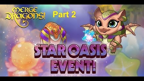 Merge Dragons Star Oasis event part 2