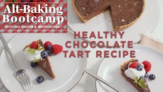 Healthy Chocolate Tart Recipe | Alt-Baking Bootcamp | Well+Good