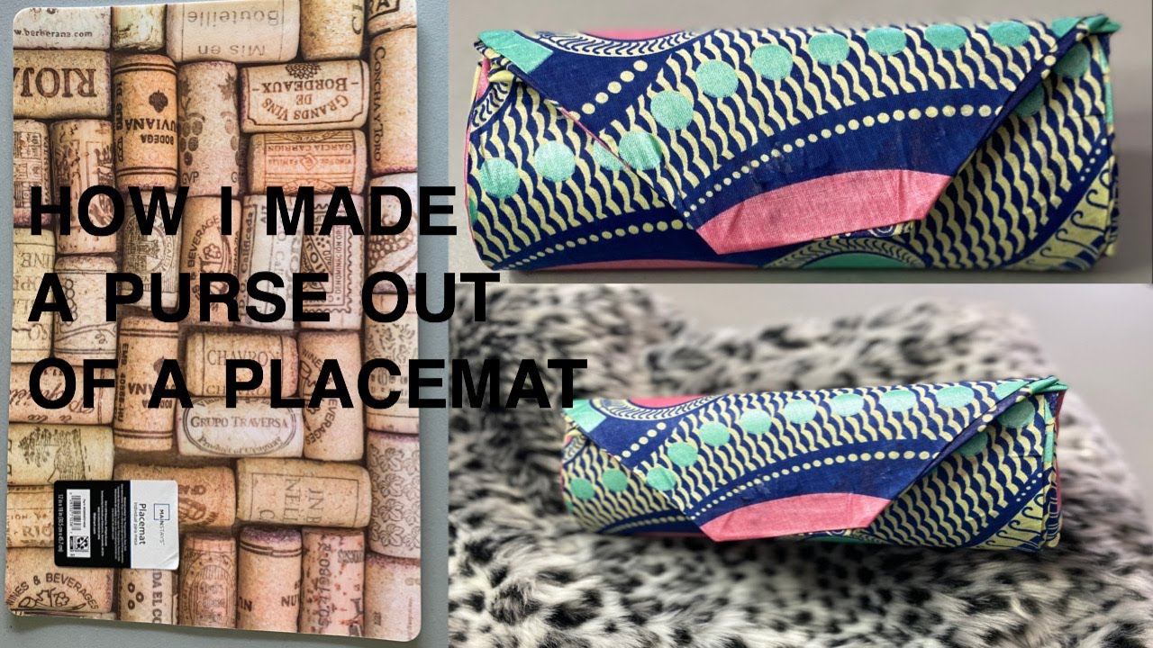 HOW I TURNED THIS PLACEMAT INTO A STYLISH CLUTCH (PURSE)