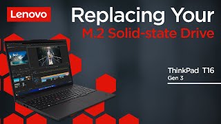 Replacing Your M.2 Solid-state Drive | ThinkPad T16 Gen 3 | Customer Self Service