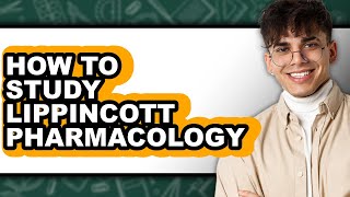 How to Study Lippincott Pharmacology - Step by Step