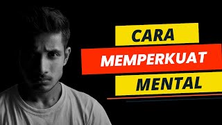 Cara MEMPERKUAT MENTAL, Ternyata Sederhana Bro!