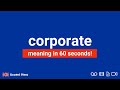 CORPORATE - Meaning and Pronunciation