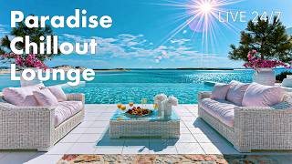 24/7 Live Paradise Luxury Mix | Tropical Chillout Lounge & Relaxing Music