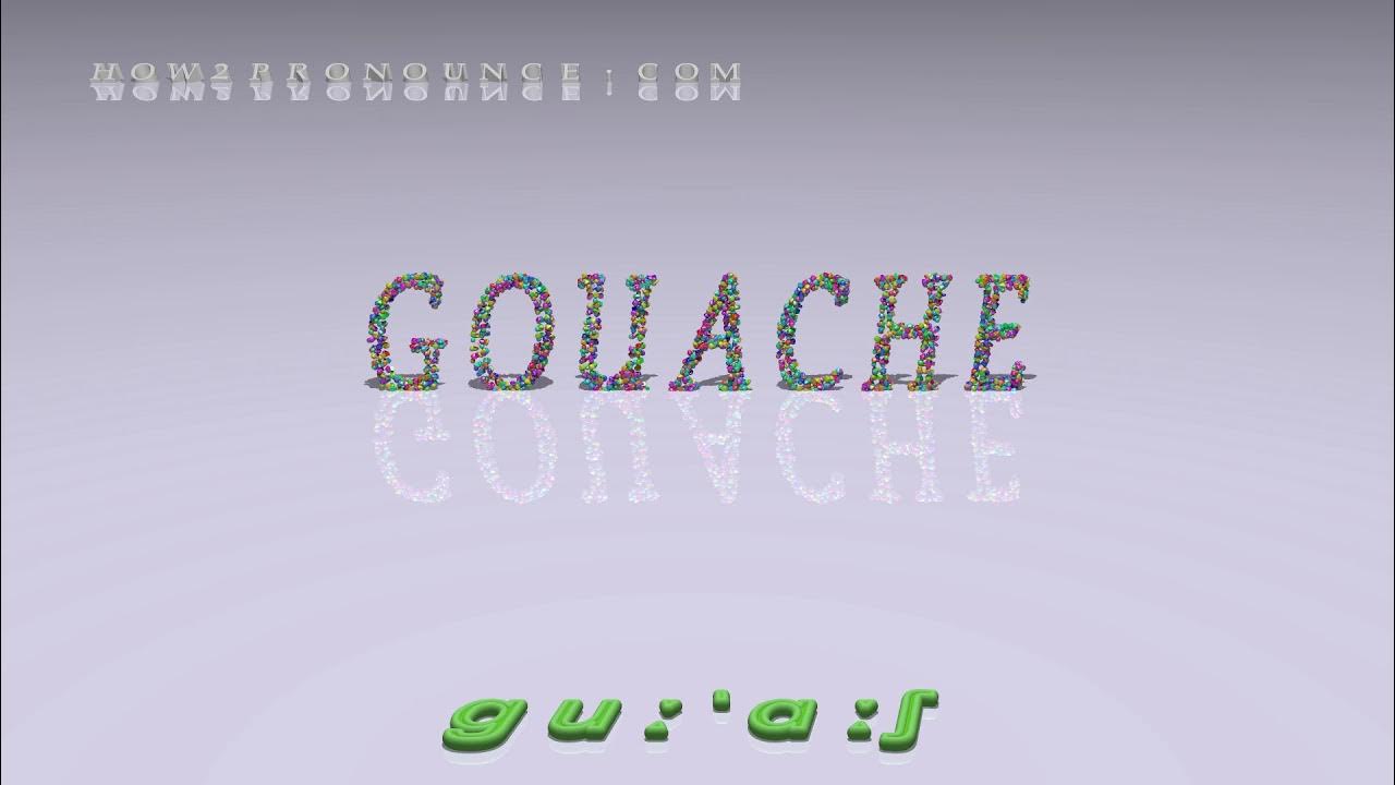 gouache pronunciation + Examples in sentences and phrases YouTube