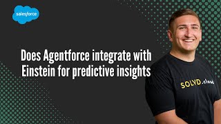 Does Agentforce integrate with Einstein for predictive insights