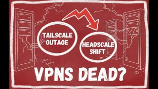 Tailscale Outage Forces Headscale Shift: Are Centralized VPNs Dead?