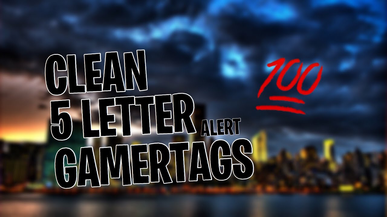 CLEAN 5 LETTER GAMERTAGS NOT TAKEN YouTube