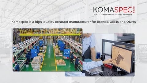 Komaspec Corporate Video | Turnkey Contract Manufacturing in China For Brands, OEMs, ODMs