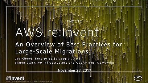 AWS re:Invent 2017: An Overview of Best Practices for Large-Scale Migrations (ENT212)
