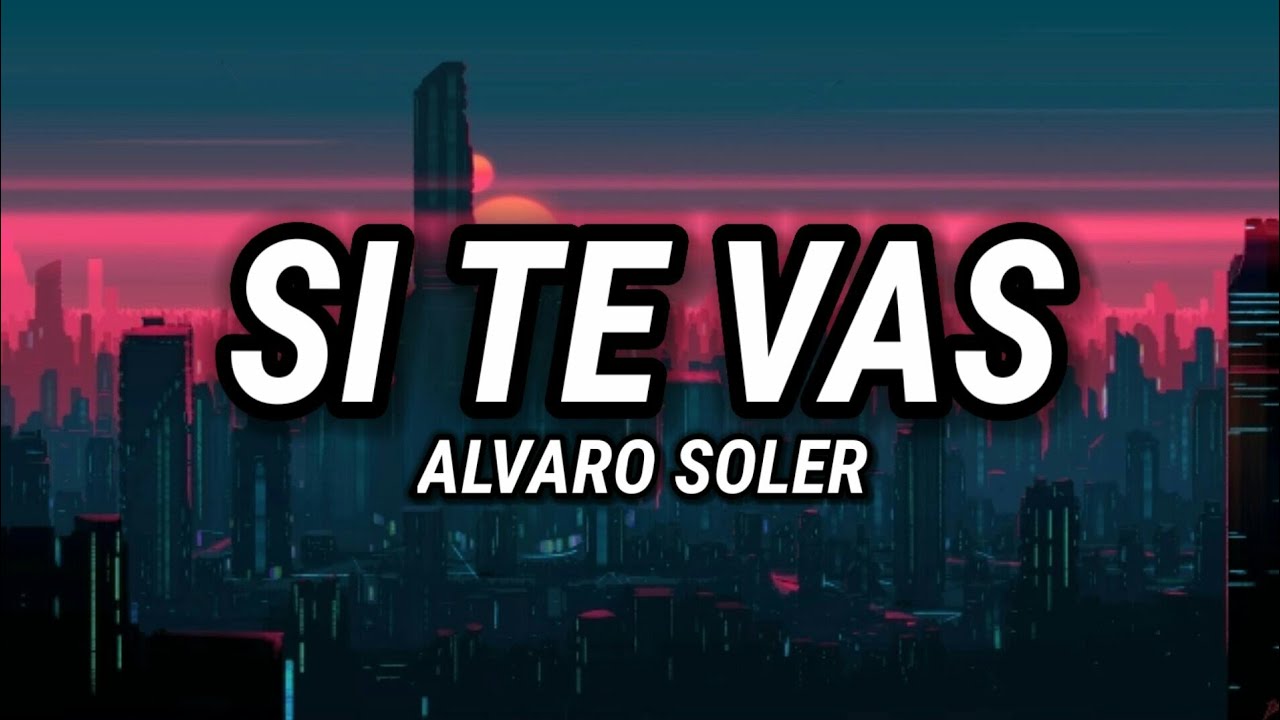 Alvaro Soler Si Te Vas Lyrics English