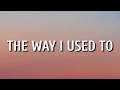 Kelsea Ballerini - The Way I Used To (Lyrics)