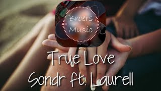 🎧 TRUE LOVE - SONDR ft. LAURELL [Broers Music]
