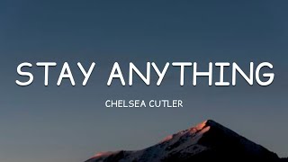 Video thumbnail of "Chelsea Cutler - Stay Anything (Lyrics)🎵"