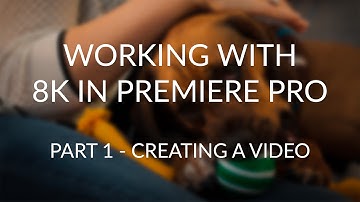 Working with 8K in Premiere Pro - Part 1