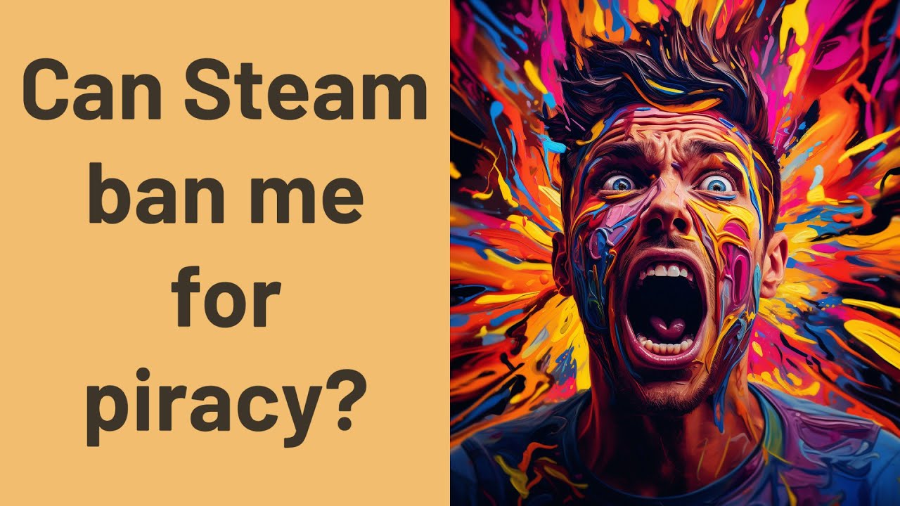 Can Steam ban me for piracy?