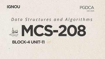 IGNOU MCS-208 | Unit 11 Advanced Data Structures Explained | PGDCA 2nd Sem December 2025 Exam