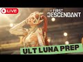 LIVE! ULT Luna Prep Time - The First Descendant
