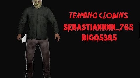 Friday The 13th The Game - Teaming Clowns sebastiannnn_765, & bigo5385 Part 1 (Read Description)