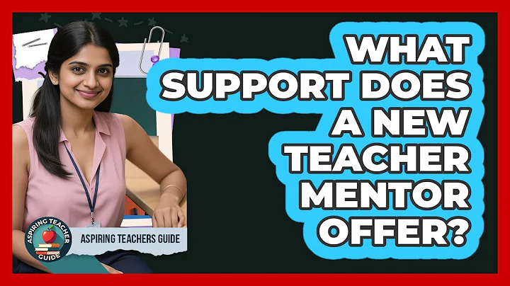 What Support Does A New Teacher Mentor Offer?